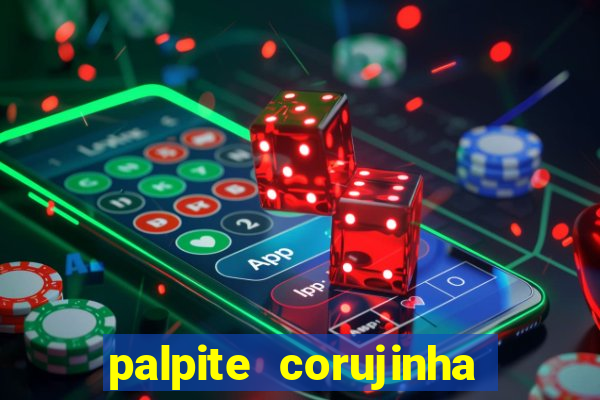 palpite corujinha de hoje